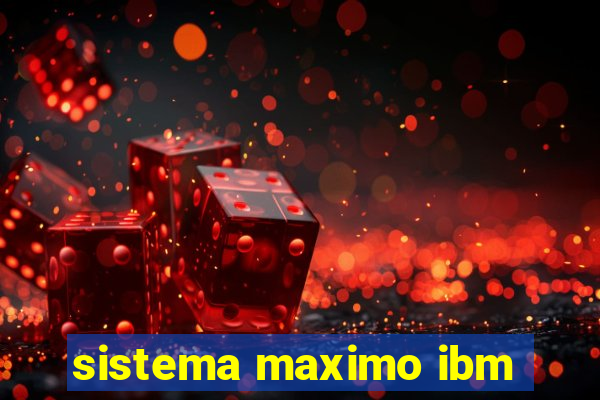 sistema maximo ibm